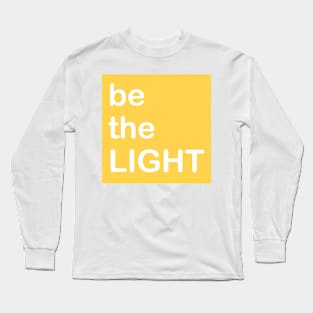 BE THE LIGHT Long Sleeve T-Shirt